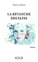 Couverture du livre « La revanche des elfes » de Thierry Multon aux éditions Editions Cana
