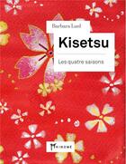 Couverture du livre « Kisetsu ; les quatre saisons » de Barbara Luel aux éditions Akinome