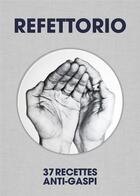 Couverture du livre « Refettorio ; 37 recettes anti-gaspi » de Jr aux éditions Maison Cf