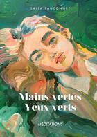 Couverture du livre « Mains Vertes Yeux Verts, méditations » de Fauconnet Lajla aux éditions Thebookedition.com