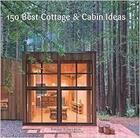 Couverture du livre « 150 best cottage and cabin ideas » de  aux éditions Harper Collins