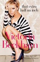 Couverture du livre « That Extra Half An Inch: Hair, Heels And Everything In Between » de Beckham Victoria aux éditions Adult Pbs