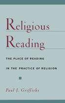 Couverture du livre « Religious Reading: The Place of Reading in the Practice of Religion » de Griffiths Paul J aux éditions Oxford University Press Usa