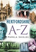 Couverture du livre « Hertfordshire A to Z » de Shields Pamela aux éditions History Press Digital