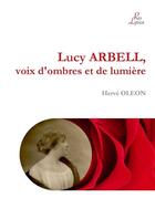Couverture du livre « Lucy Arbell, voix d'ombres et de lumière » de Herve Oleon aux éditions Lulu