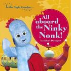 Couverture du livre « In the night garden... all aboard the Ninky Nonk » de Davenport Andrew aux éditions Bbc Children
