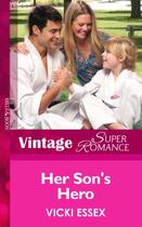 Couverture du livre « Her Son's Hero (Mills & Boon Vintage Superromance) (Hometown U.S.A. - » de Essex Vicki aux éditions Mills & Boon Series