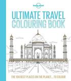 Couverture du livre « Ultimate travel colouring book » de  aux éditions Lonely Planet France