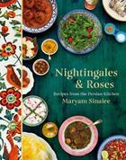 Couverture du livre « NIGHTINGALES AND ROSES - RECIPES FROM THE PERSIAN KITCHEN » de Maryam Sinaiee aux éditions Head Of Zeus