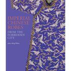 Couverture du livre « Imperial chinese robes ; from the forbidden city » de  aux éditions Victoria And Albert Museum