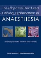 Couverture du livre « The Objective Structured Clinical Examination in Anaesthesia » de Cyprian Mendonca et Shyam Balasubramanian aux éditions Tfm Publishing Ltd