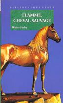 Couverture du livre « Flamme cheval sauvage » de Walter Farley aux éditions Le Livre De Poche Jeunesse