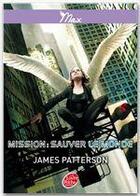 Couverture du livre « Max t.3 ; mission : sauver le monde » de James Patterson aux éditions Le Livre De Poche Jeunesse