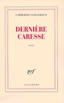 Couverture du livre « Dernière caresse » de Catherine Guillebaud aux éditions Gallimard