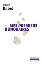 Couverture du livre « Mes premiers honoraires » de Isaac Babel aux éditions Gallimard