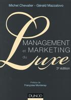 Couverture du livre « Management et marketing du luxe (3e édition) » de Gerard Mazzalovo et Michel Chevalier aux éditions Dunod