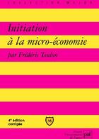 Couverture du livre « Initiation à la micro-économie (4e édition corrigée) » de Frederic Teulon aux éditions Belin Education