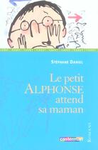 Couverture du livre « Petit alphonse attend sa maman (le) » de Daniel/Bloch Stephan aux éditions Casterman