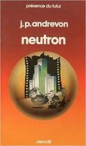 Couverture du livre « Neutron - nouvelles (et commentaires) » de Jean-Pierre Andrevon aux éditions Denoel