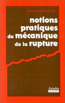 Couverture du livre « Notions pratiques de mecanique de la rupture » de Barthelemy B aux éditions Eyrolles