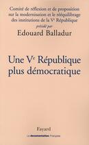 Couverture du livre « Une V République plus démocratique » de Edouard Balladur aux éditions Fayard
