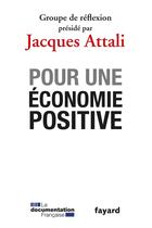 Couverture du livre « Pour une économie positive » de Jacques Attali aux éditions Fayard