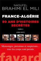 Couverture du livre « France-Algérie : 50 ans d'histoires secrètes-vol.2 » de Naoufel Brahimi El-Mili aux éditions Fayard