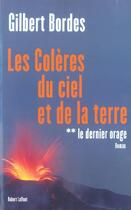 Couverture du livre « Les colères du ciel et de la terre Tome 2 ; le dernier orage » de Gilbert Bordes aux éditions Robert Laffont