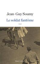 Couverture du livre « Le soldat fantôme » de Jean-Guy Soumy aux éditions Robert Laffont