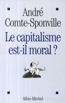 Couverture du livre « Le Capitalisme Est-Il Moral ? » de Andre Comte-Sponville aux éditions Albin Michel