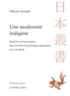 Couverture du livre « Une modernité indigène » de Olivier Ansart aux éditions Belles Lettres