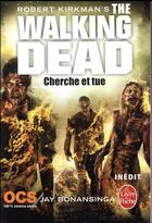 Couverture du livre « The walking dead Tome 7 : cherche et tue » de Robert Kirkman et Jay R. Bonansinga aux éditions Le Livre De Poche