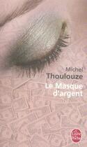 Couverture du livre « Le masque d'argent » de Thoulouze-M aux éditions Le Livre De Poche