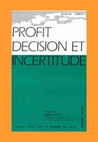 Couverture du livre « Profit, décision et incertitude » de Jacques Lebraty aux éditions Cujas