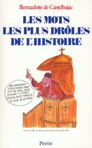 Couverture du livre « Les mots les plus drôles de l'histoire » de Bernadette De Castelbajac aux éditions Perrin
