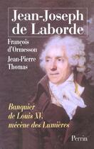 Couverture du livre « Jean-joseph de laborde banquier de louis xv, mecene des lumieres » de Ormesson Francois D' aux éditions Perrin