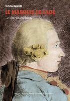 Couverture du livre « Le Marquis de Sade : Le libertin enchaîné » de Christian Lacombe aux éditions Perrin