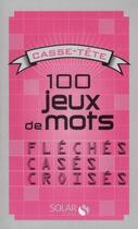 Couverture du livre « 100 jeux de mots ; casse-tête » de  aux éditions Solar