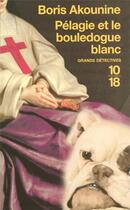 Couverture du livre « Pélagie et le bouledogue blanc » de Boris Akounine aux éditions 10/18