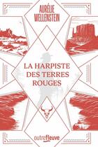 Couverture du livre « La Harpiste des Terres rouges » de Aurélie Wellenstein aux éditions Fleuve Editions