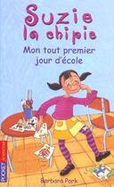 Couverture du livre « Suzie la chipie - tome 1 mon tout premier jour d'ecole - vol01 » de Park/Bongrand aux éditions Pocket Jeunesse