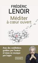 Couverture du livre « Méditer à coeur ouvert » de Frederic Lenoir aux éditions Pocket