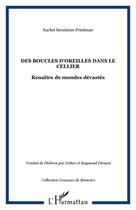 Couverture du livre « Des boucles d'oreilles dans le cellier ; renaître de mondes dévastés » de Rachel Bernheim-Friedman aux éditions Editions L'harmattan