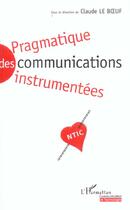 Couverture du livre « Pragmatique des communications instrumentees - ntic » de Claude Le Boeuf aux éditions Editions L'harmattan