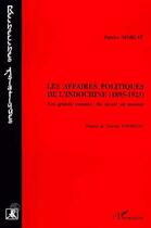 Couverture du livre « Les affaires politiques de l'Indochine (1895-1923) » de Patrice Morlat aux éditions Editions L'harmattan