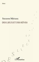 Couverture du livre « Des lieux et des rêves » de Suzanne Meriaux aux éditions Editions L'harmattan