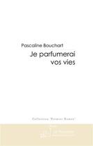 Couverture du livre « Je parfumerai vos vies » de Bouchart-P aux éditions Le Manuscrit