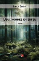 Couverture du livre « Deux hommes en enfer » de Jean-Luc Christol aux éditions Editions Du Net