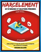 Couverture du livre « Harcèlement Kit d'Urgence et Solutions Pérennes ; Pour l'école et ailleurs » de Marianne Delalande aux éditions Books On Demand