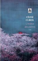 Couverture du livre « L'ardeur des pierres » de Celine Curiol aux éditions Actes Sud
